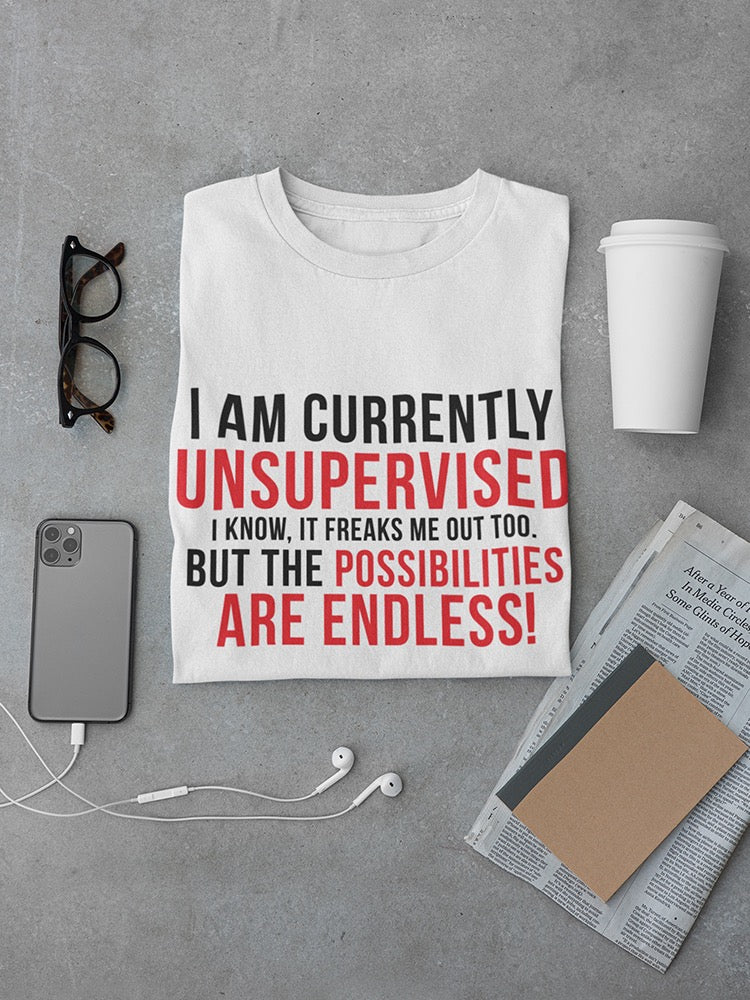 I Am Currently Unsupervised Men's T-shirt