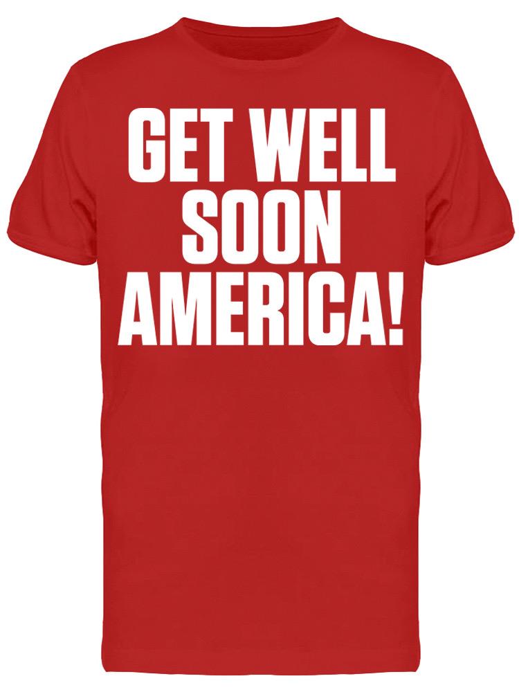 Get Well Soon America! Text Men's T-shirt