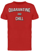 Text: Quarantine And Chill Men's T-shirt