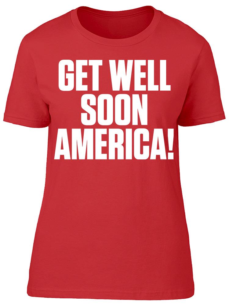 Get Well Soon America! Women's T-shirt