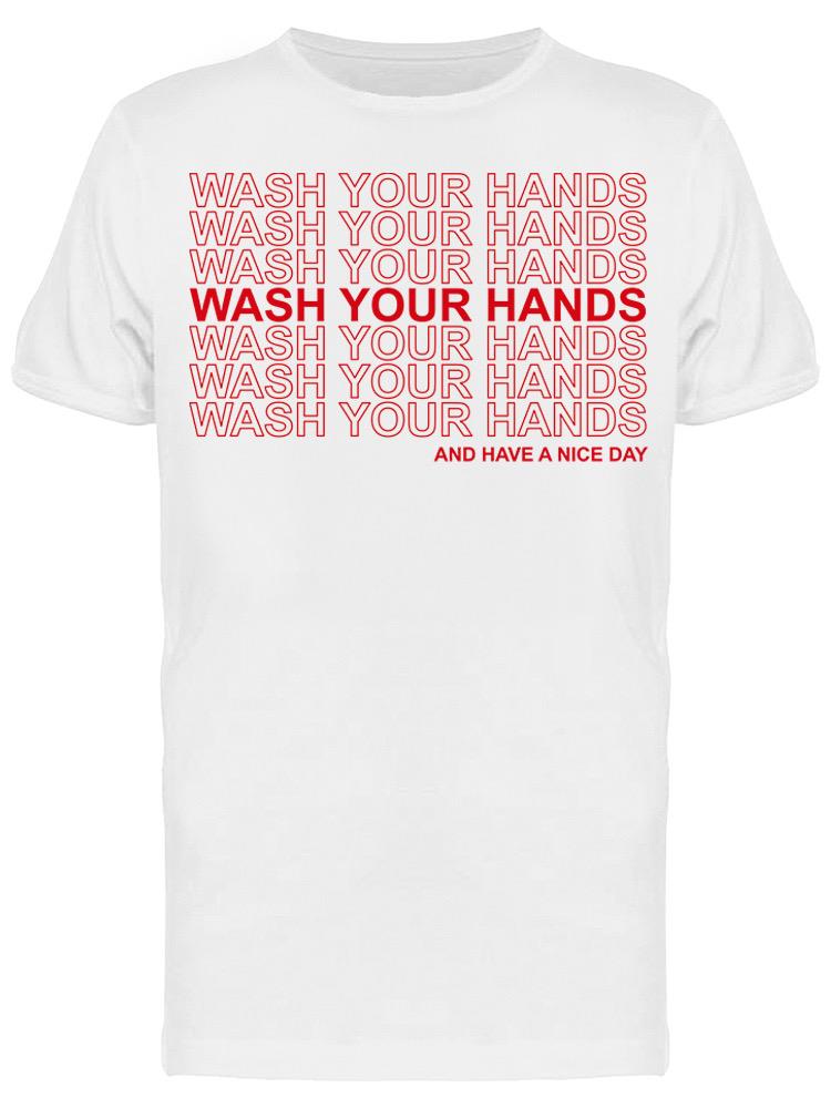 Wash Your Hands, Have A Nice Day Men's T-shirt