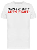 People Of Earth Let's Fight! Men's T-shirt