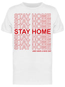 Stay Home, And Have A Nice Day Men's T-shirt