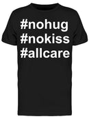 No Hug No Kiss All Care Men's T-shirt