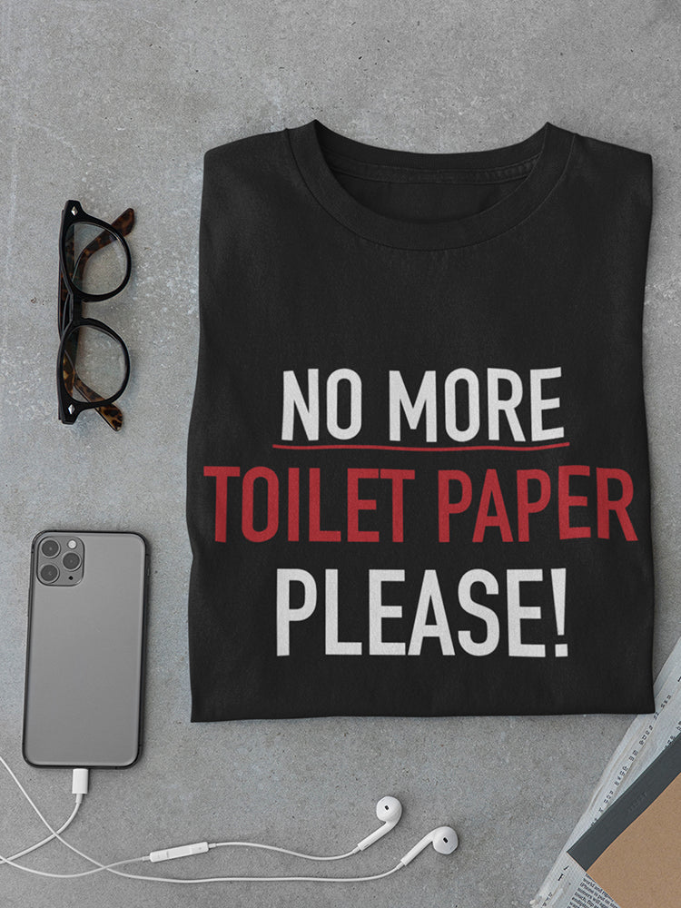 No More Toilet Paper Please Men's T-shirt