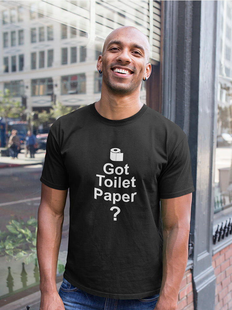 Text: Got Toilet Paper? Men's T-shirt