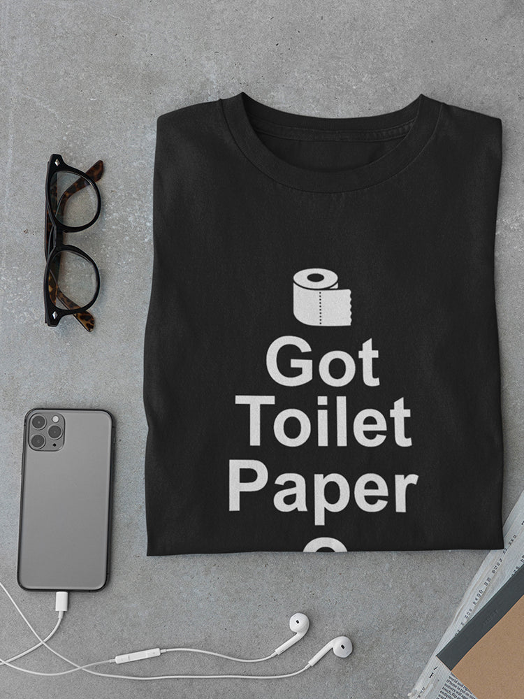 Text: Got Toilet Paper? Men's T-shirt