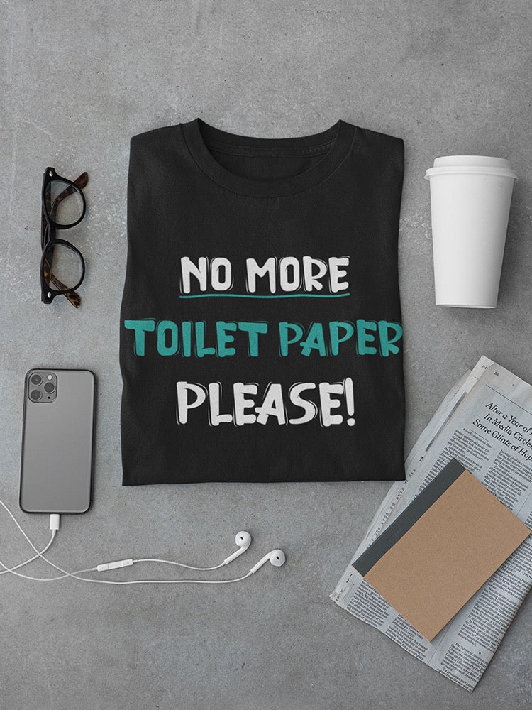 No More Toilet Paper, Please! Men's T-shirt