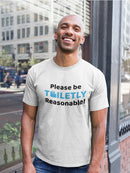 Please Be Toiletly Reasonable! Men's T-shirt