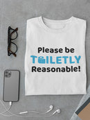 Please Be Toiletly Reasonable! Men's T-shirt