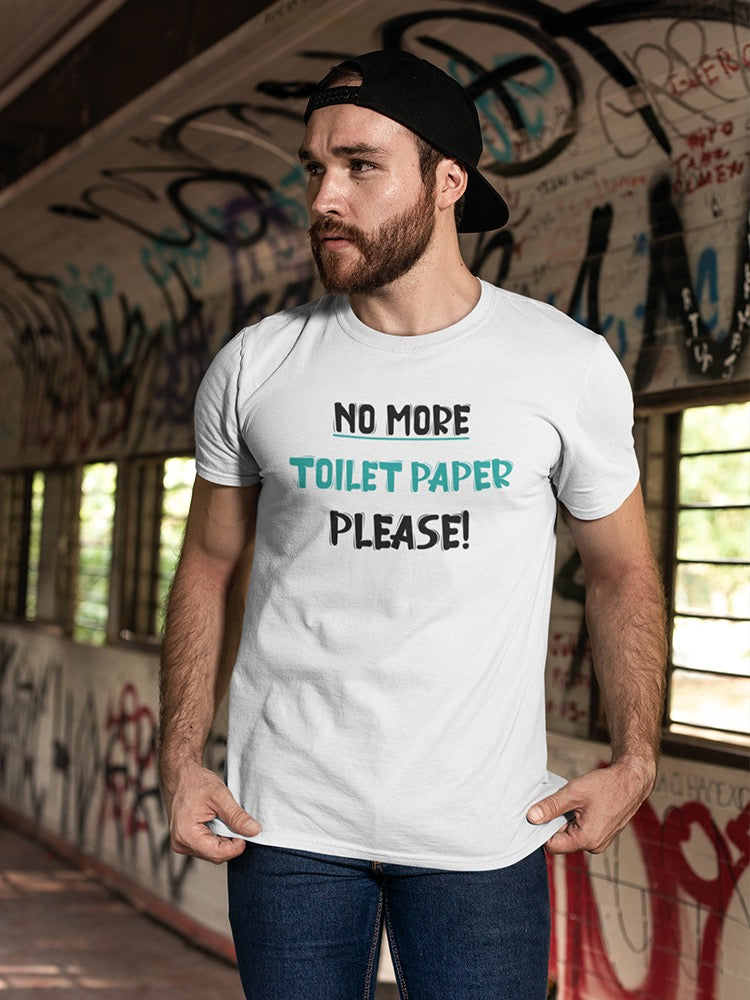 Please No More Toilet Paper! Men's T-shirt