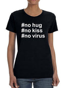 No Hug, No Kiss, No Virus Women's T-shirt