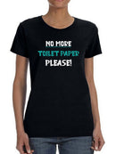 No More T.p. Please! Women's T-shirt