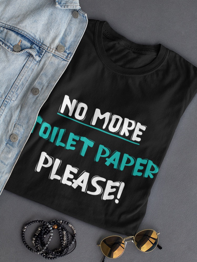 No More T.p. Please! Women's T-shirt