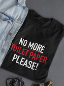No More Toilet Paper Please Women's T-shirt