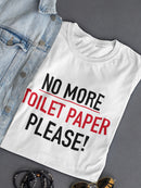 No More Toilet Paper Please Women's T-shirt