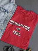 Funny Quarantine And Chill Women's T-shirt