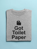 Text: Got Toilet Paper? Men's T-shirt