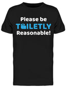 Please Be Toiletly Reasonable! Men's T-shirt