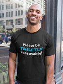 Please Be Toiletly Reasonable! Men's T-shirt