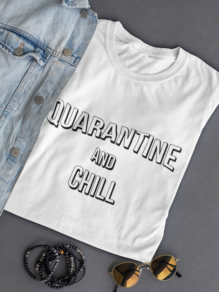 Funny Quarantine And Chill Women's T-shirt