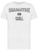 Funny Quarantine And Chill Men's T-shirt