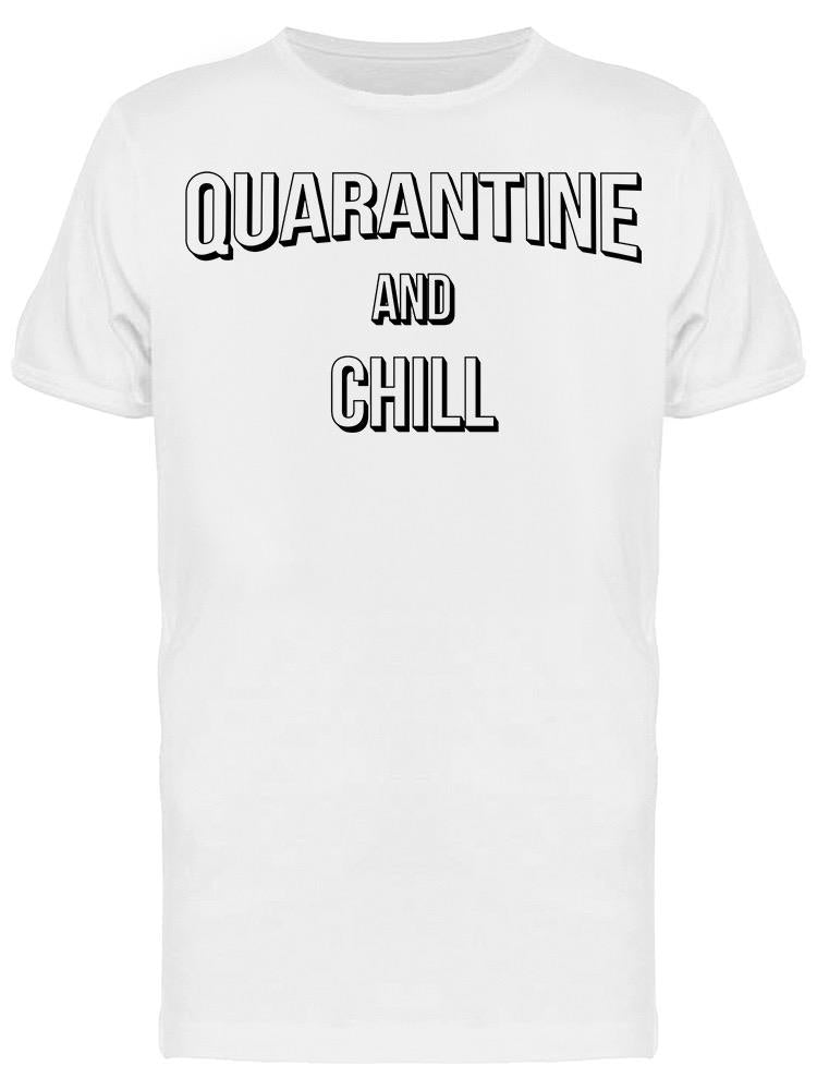 Funny Quarantine And Chill Men's T-shirt