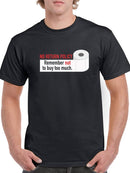 Toilet Paper: Don't Buy Too Much Men's T-shirt