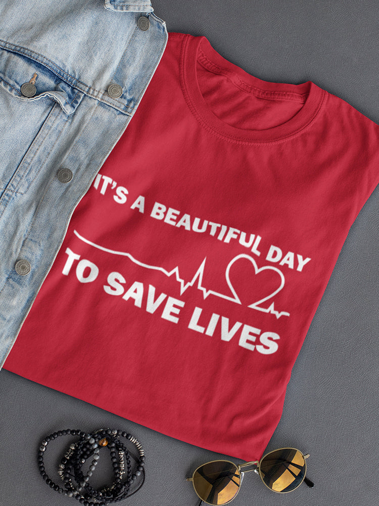 Beautiful Day To Save Lives Women's T-Shirt