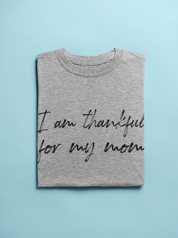 Im Thankful For My Mom Women's T-Shirt