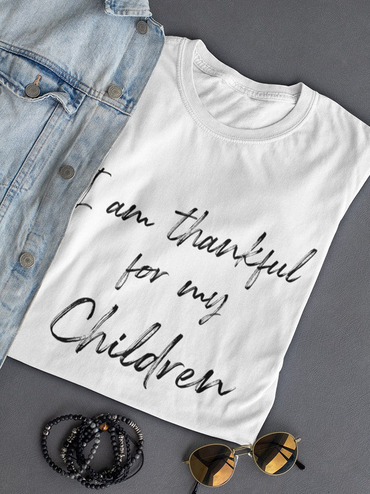 I Am Thankful For My Children Women's T-Shirt