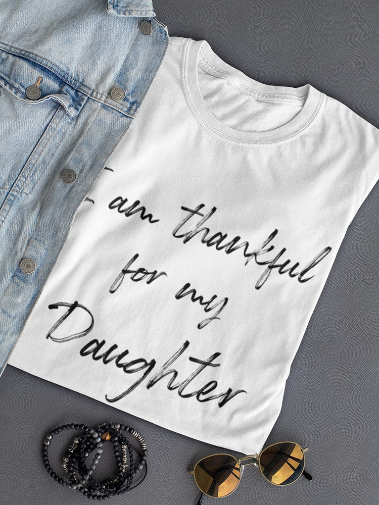 I Am Thankful For My Daughter Women's T-Shirt