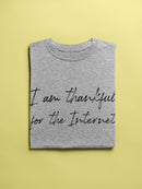 I'm Thankful For Internet  Women's T-Shirt