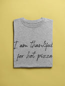 I'm Thankful For Hot Pizza Women's T-Shirt