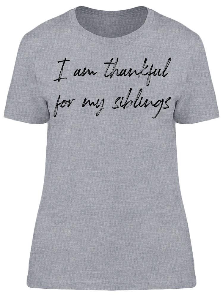 I'm Thankful For My Siblings Women's T-Shirt