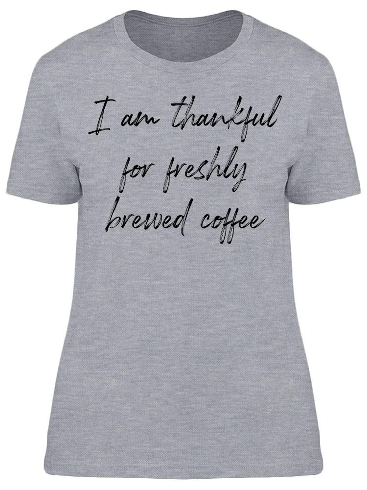 Thankful Freshly Brewed Coffee Women's T-Shirt