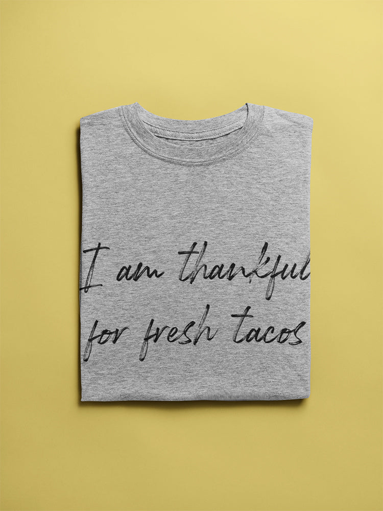 So Thankful For Fresh Tacos  Women's T-Shirt