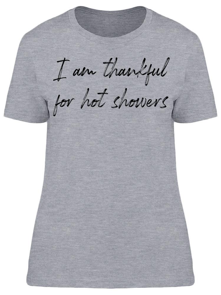 I'm Thankful For Hot Showers Women's T-Shirt