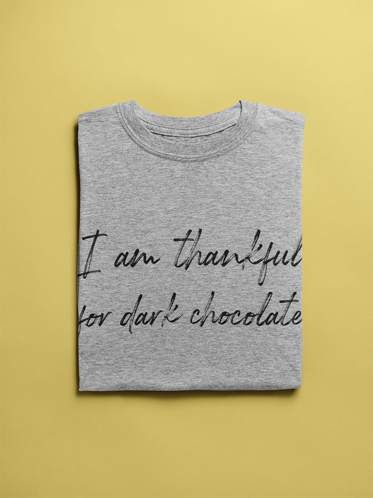 I'm Thankful For Dark Chocolate Women's T-Shirt