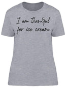 I'm Thankful For Ice Cream  Women's T-Shirt