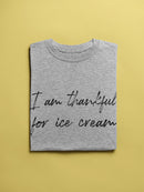 I'm Thankful For Ice Cream  Women's T-Shirt