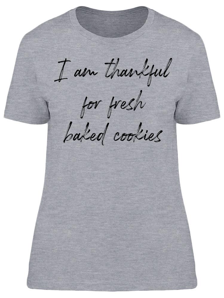 I'm Thankful For Fresh Cookies Women's T-Shirt