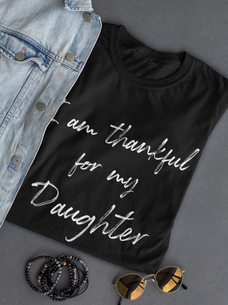 I'm Thankful For My Daughter Women's T-Shirt