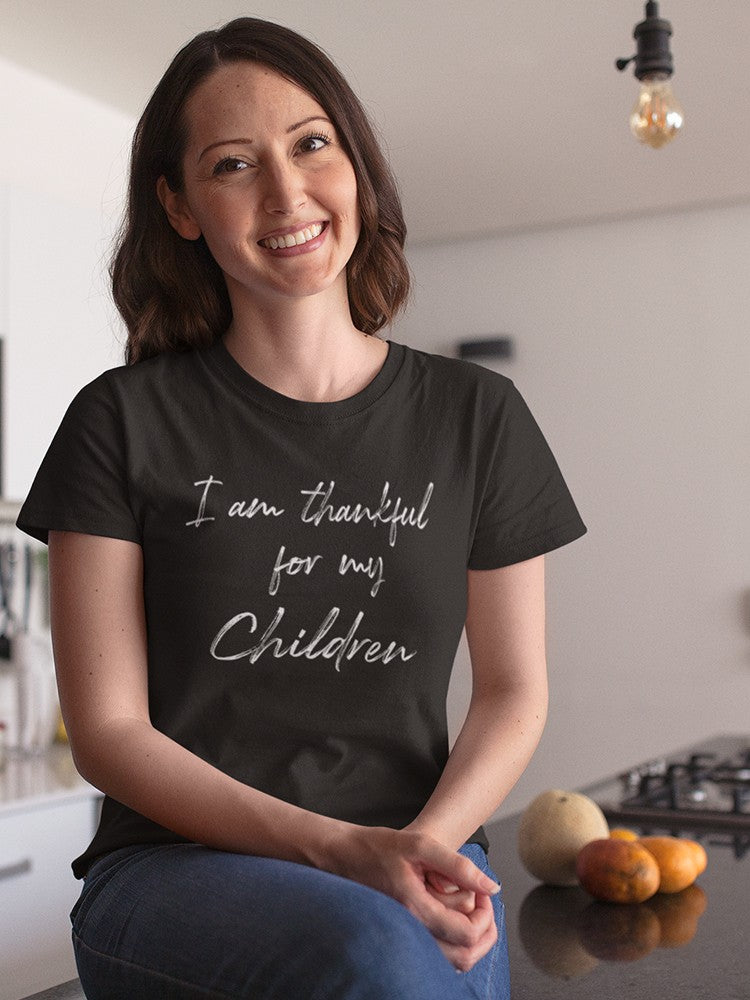 I'm Thankful For My Children  Women's T-Shirt