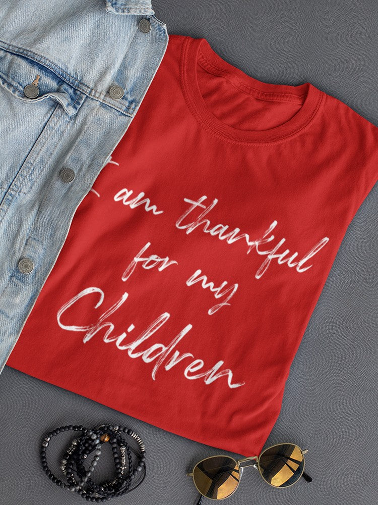 I'm Thankful For My Children  Women's T-Shirt