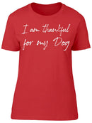 I'm Thankful For My Dog Women's T-Shirt