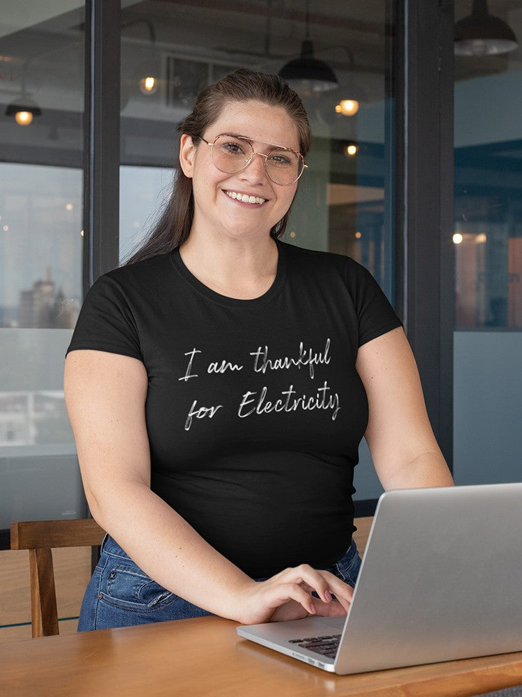 I Am Thankful For Electricity Women's T-Shirt
