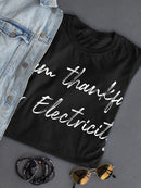 I Am Thankful For Electricity Women's T-Shirt