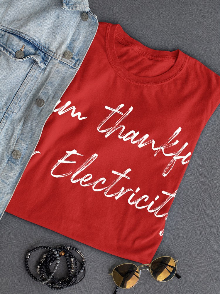 I Am Thankful For Electricity Women's T-Shirt