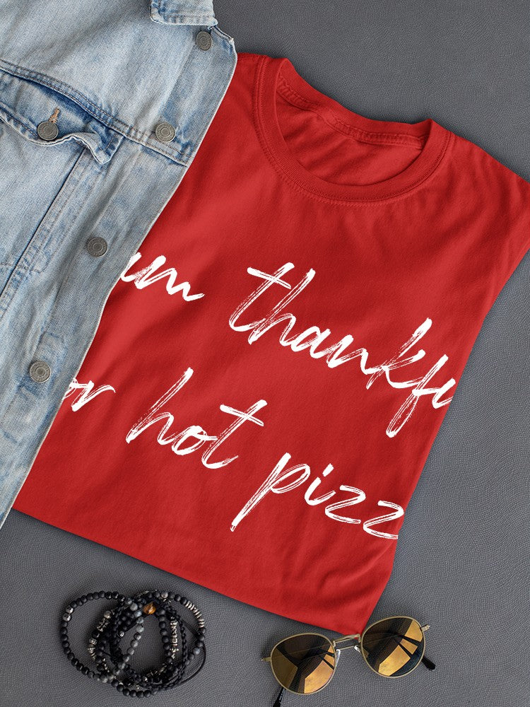 I Am Thankful For Hot Pizza Women's T-Shirt